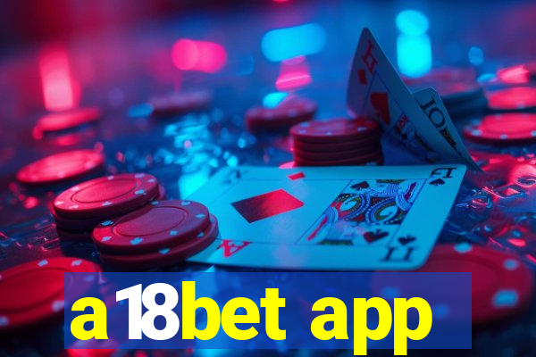 a18bet app